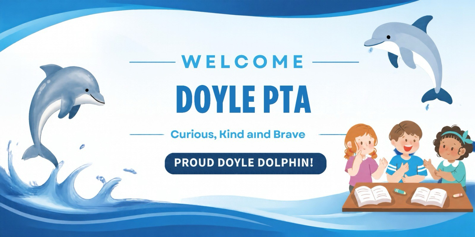Welcome Doyle PTA – Curious, Kind and Brave – Proud Doyle Dolphin!
