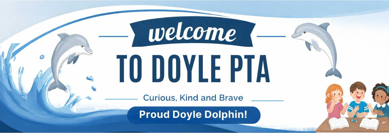 Welcome to Doyle PTA – Curious, Kind and Brave – Proud Doyle Dolphin!